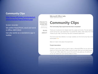 Community Clipshttp://www.officelabs.com/projects/communityclips/Pages/Default.aspxScreen recorderSits within PowerPoint, excel and word in Office 2007/2010Can also works as a standalone app in taskbar