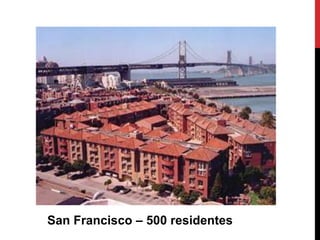 San Francisco – 500 residentes
 