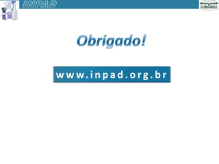 w w w. i n p a d . o r g . b r
 