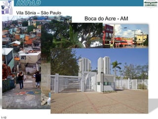 Vila Sônia – São Paulo
 100 entrevistadores treinados                     Boca do Acre - AM
 149 municípios em todos os estados Brasileiros
 Amostragem probabilística
 4607 participantes de 14 anos ou mais
 800 perguntas compondo 15 instrumentos para avaliação do consumo/abuso e
       dependência de álcool, tabaco e drogas ilícitas e possíveis fatores de risco




1-10
 