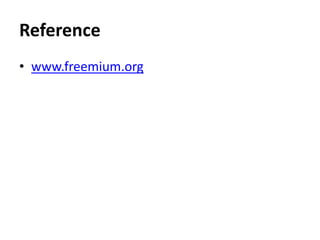 Reference
• www.freemium.org
 