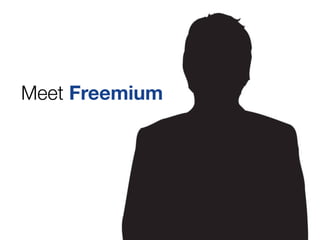 Meet Freemium
 