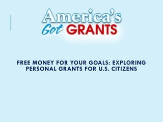 Free Money for Your Goals - Exploring Personal Grants for U.S. 