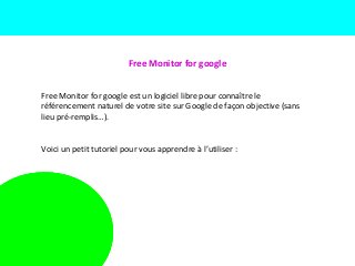 Free Monitor for google


Free Monitor for google est un logiciel libre pour connaître le
référencement naturel de votre site sur Google de façon objective (sans
lieu pré-remplis…).


Voici un petit tutoriel pour vous apprendre à l’utiliser :
 
