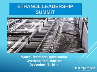 Water Treatment Optimization 
Overland Park Marriott 
December 10, 2014  