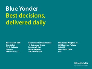 Blue Yonder GmbH
Ohiostraße 8
76149 Karlsruhe
Germany
+49 721 383117 0
Blue Yonder Software Limited
19 Eastbourne Terrace
...