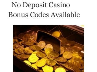 No Deposit Casino
Bonus Codes Available
 