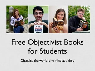 Free Objectivist Books
     for Students
  Changing the world, one mind at a time
 
