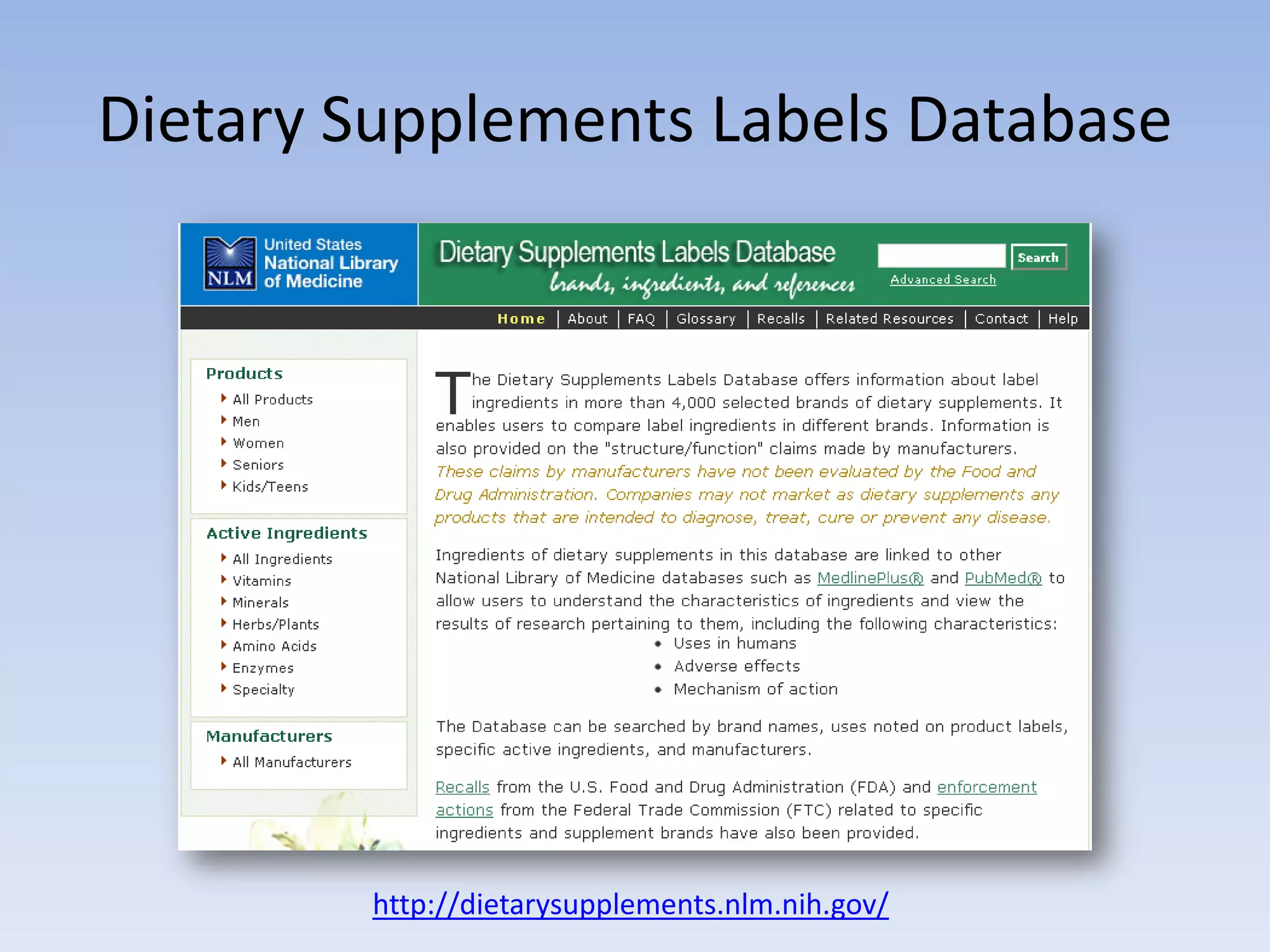 Dietary Supplements Labels Database




        http://dietarysupplements.nlm.nih.gov/
 