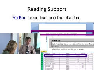 Reading Support
Vu Bar – read text one line at a time
 