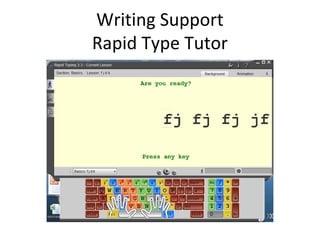 Writing Support
Rapid Type Tutor
 