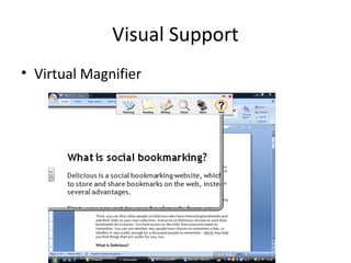 Visual Support
• Virtual Magnifier
 