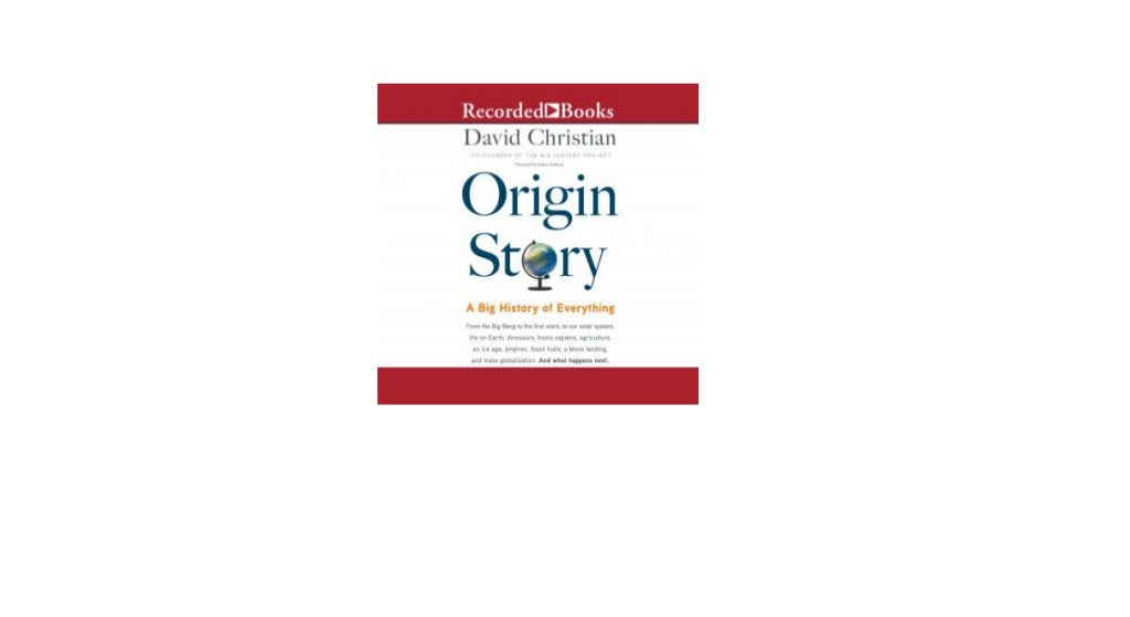 origin story a big history of everything origin story a big history of everything