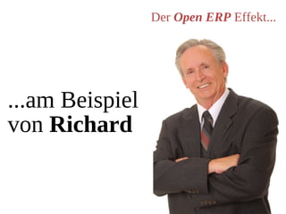 Der Open ERP Effekt...




...am Beispiel
von Richard
 