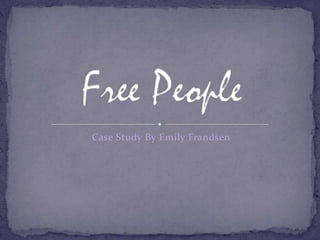 Case Study By Emily Frandsen
 