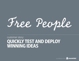 customer story:
quickly test and deploy
winning ideas

                     a publication from
 