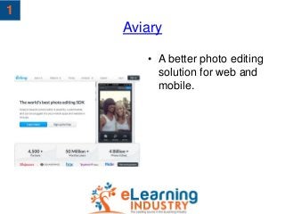 Aviary
• A better photo editing
solution for web and
mobile.
1
 