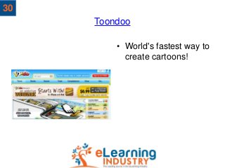 Toondoo
• World's fastest way to
create cartoons!
30
 