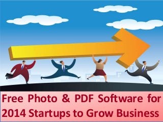 Free Photo & PDF Software for
2014 Startups to Grow Business

 