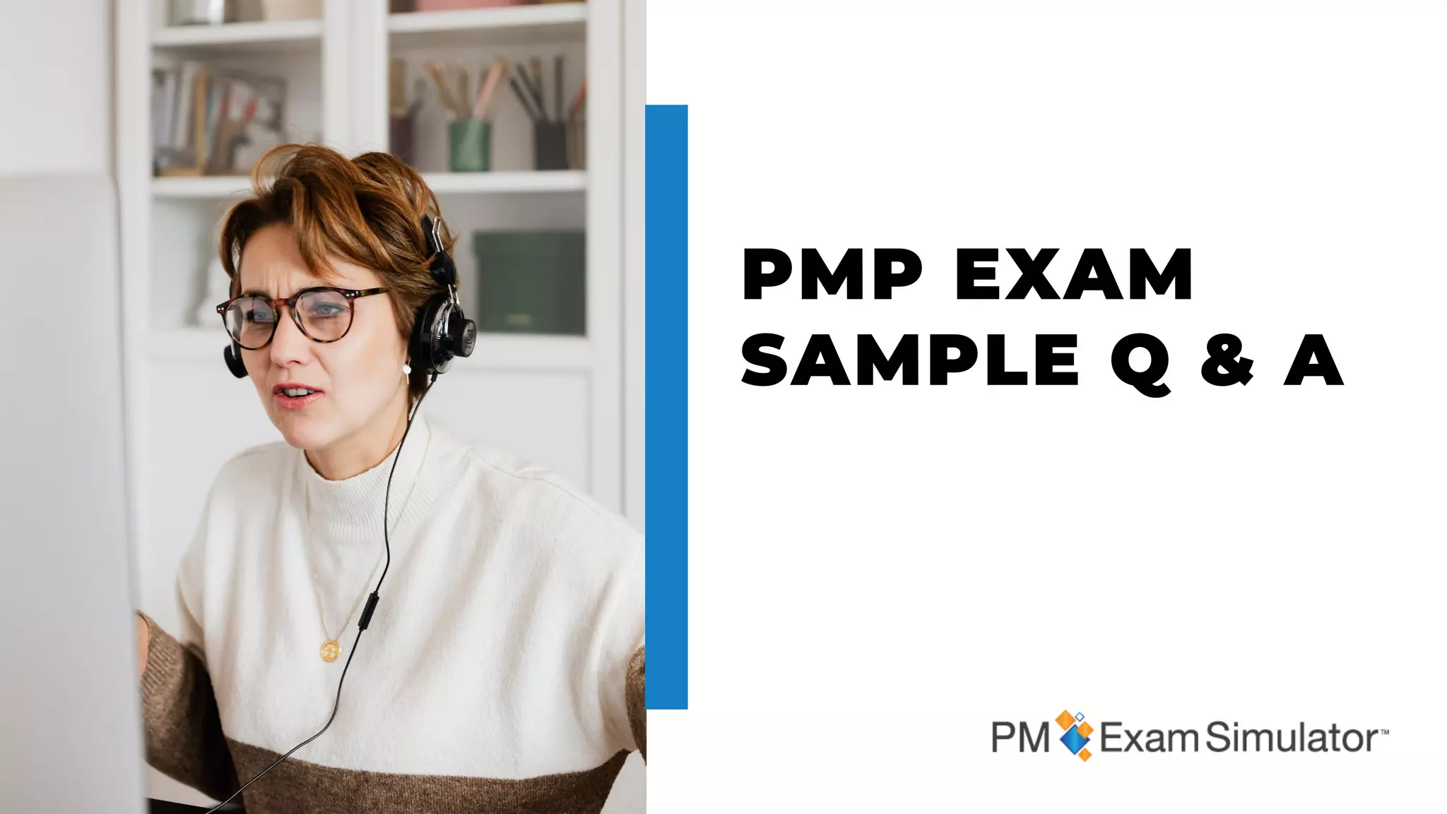 PMP EXAM
SAMPLE Q & A