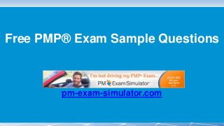 Free PMP® Exam Sample Questions
pm-exam-simulator.com
 