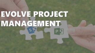 EVOLVE PROJECT
MANAGEMENT
 