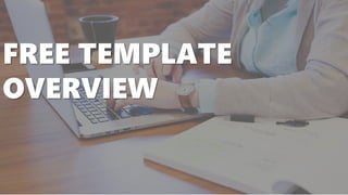 FREE TEMPLATE
OVERVIEW
 
