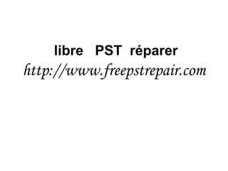 libre PST réparer
http://www.freepstrepair.com
 