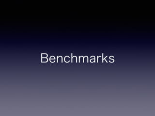 Benchmarks
 