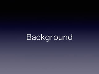 Background
 