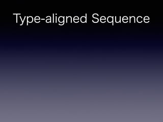 Type-aligned Sequence
 