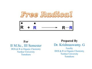 +R RRR
Prepared By
Dr. Krishnaswamy. G
Faculty
DOS & R in Organic Chemistry
Tumkur University
Tumakuru
For
II M.Sc., III Semester
DOS & R in Organic Chemistry
Tumkur University
Tumakuru
 