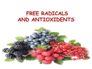 FREE RADICALS
AND ANTIOXIDENTS
 