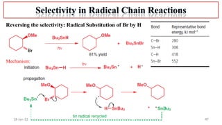 47
18-Jan-22
Reversing the selectivity: Radical Substitution of Br by H
Mechanism:
 