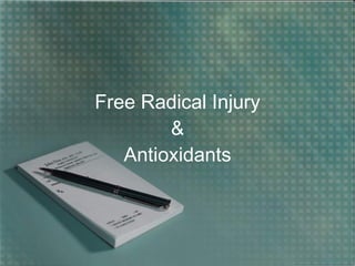 Free Radical Injury & Antioxidants 