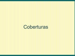 Coberturas
 