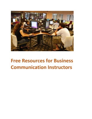 Free Resources for Business
Communication Instructors
 