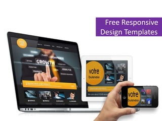 Free Responsive
Design Templates
 