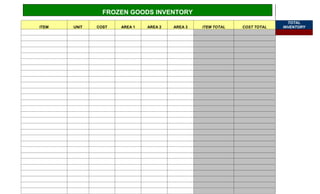 FROZEN GOODS INVENTORY
                                                                            TOTAL
ITEM   UNIT   COST   AREA 1   AREA 2   AREA 3   ITEM TOTAL   COST TOTAL   INVENTORY
 