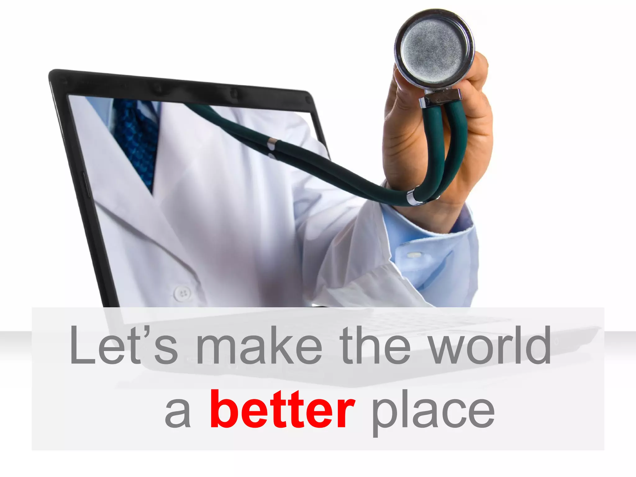 Letโs make the world a better place