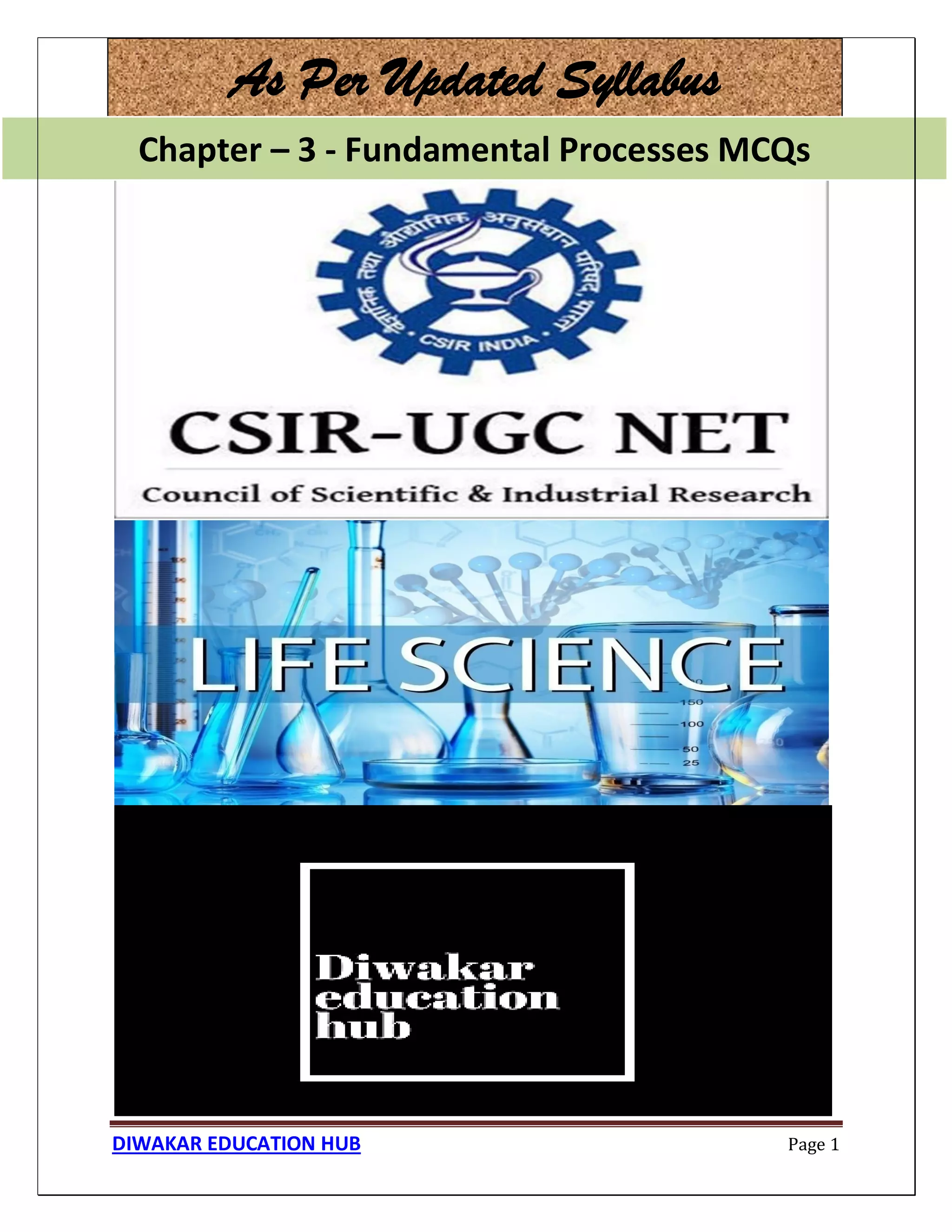 Chapter – 3 - Fundamental Processes MCQs
DIWAKAR EDUCATION HUB Page 1
As Per Updated Syllabus
Chapter – 3 - Fundamental Processes MCQs
 