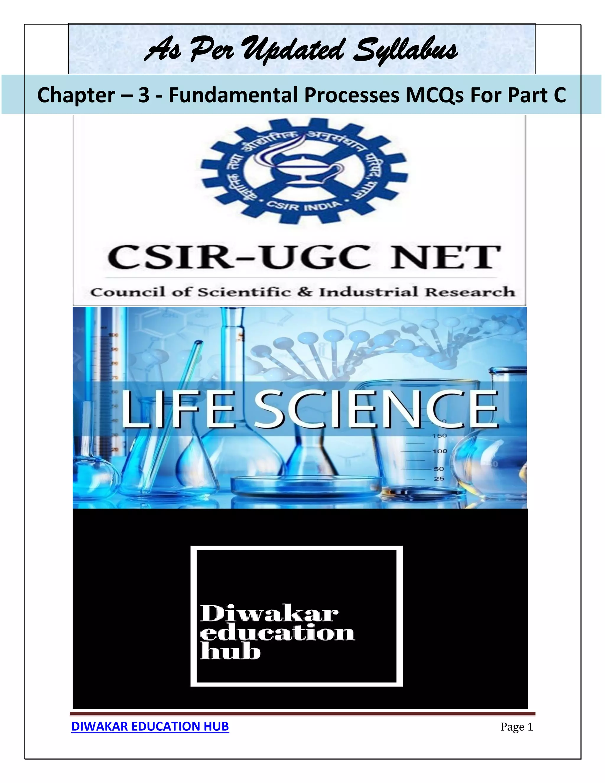 Chapter – 3 - Fundamental Processes MCQs For Part C
DIWAKAR EDUCATION HUB Page 1
As Per Updated Syllabus
Chapter – 3 - Fundamental Processes MCQs For Part C
 