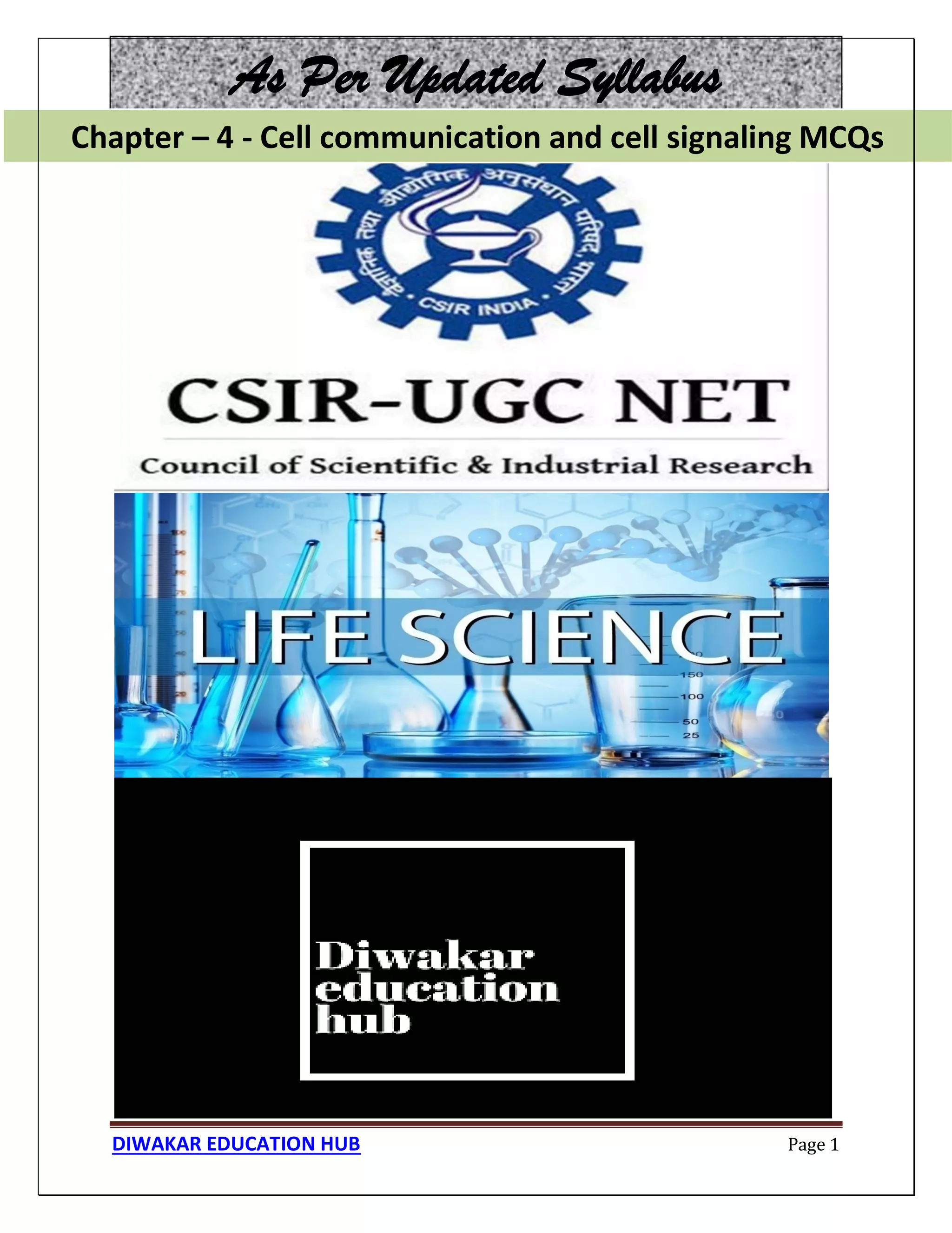 Chapter – 4 - Cell communication and cell signaling MCQs
DIWAKAR EDUCATION HUB Page 1
As Per Updated Syllabus
Chapter – 4 - Cell communication and cell signaling MCQs
 