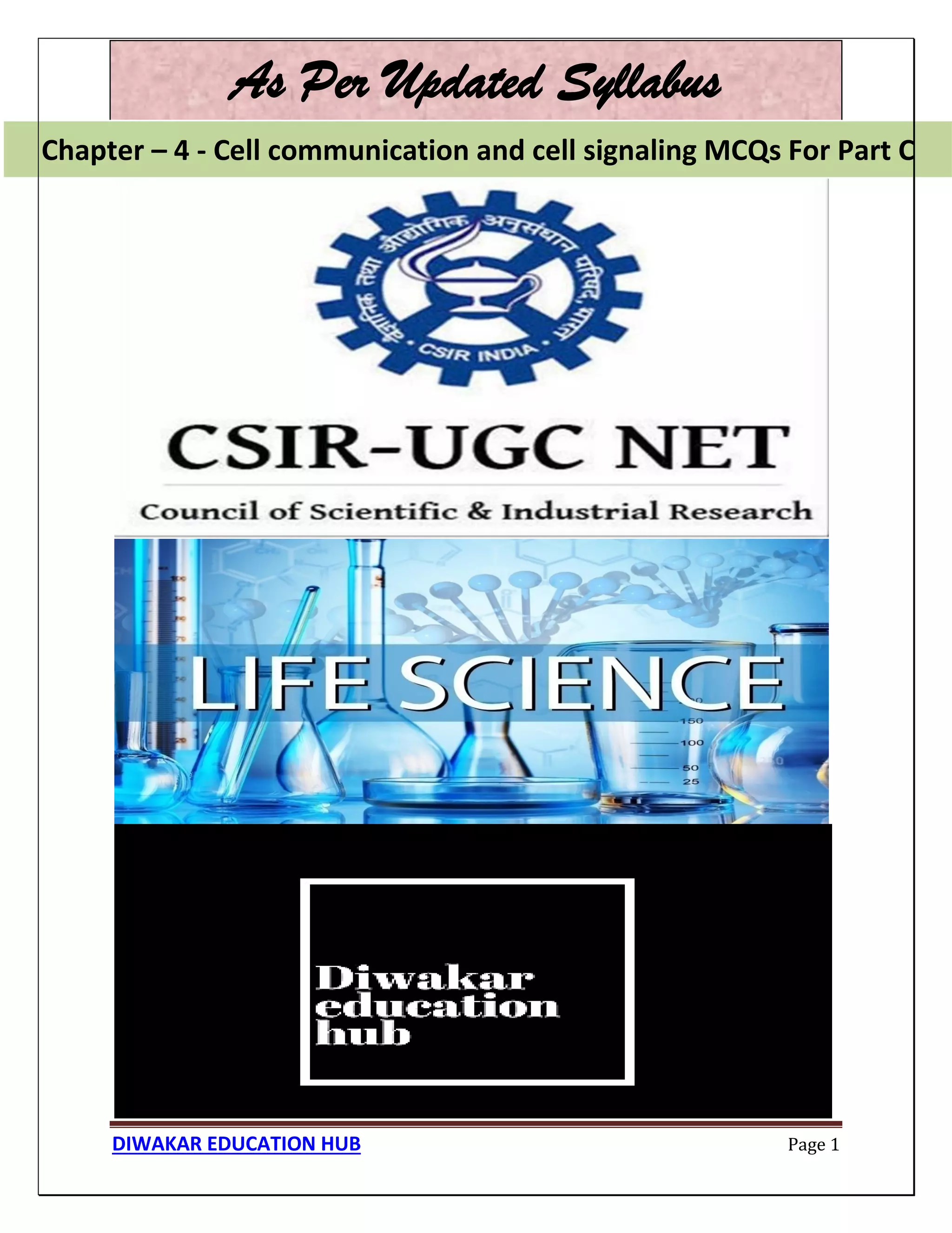 Chapter – 4 - Cell communication and cell signaling MCQs For Part C
DIWAKAR EDUCATION HUB Page 1
As Per Updated Syllabus
Chapter – 4 - Cell communication and cell signaling MCQs For Part C
 