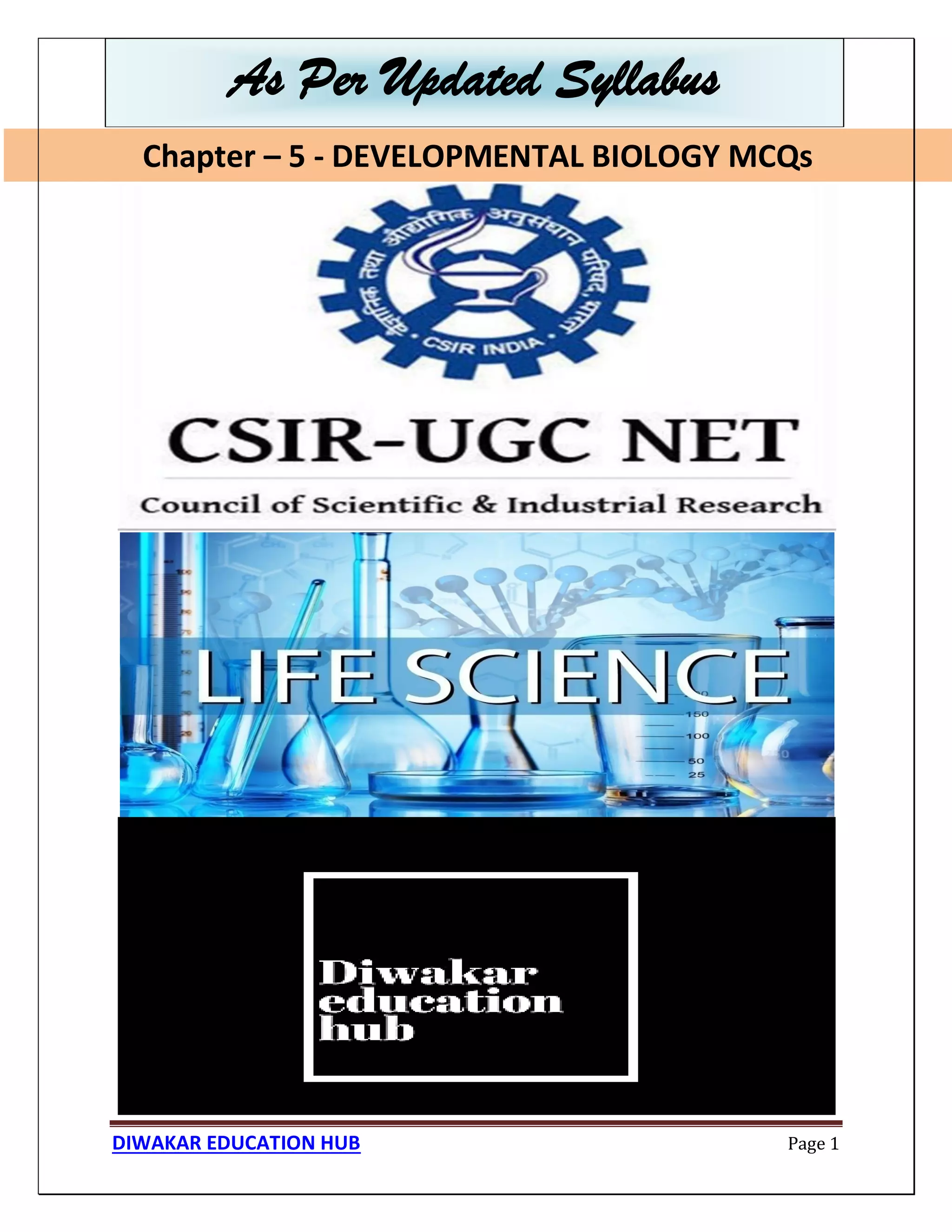 Chapter – 5 - DEVELOPMENTAL BIOLOGY MCQs
DIWAKAR EDUCATION HUB Page 1
As Per Updated Syllabus
Chapter – 5 - DEVELOPMENTAL BIOLOGY MCQs
 
