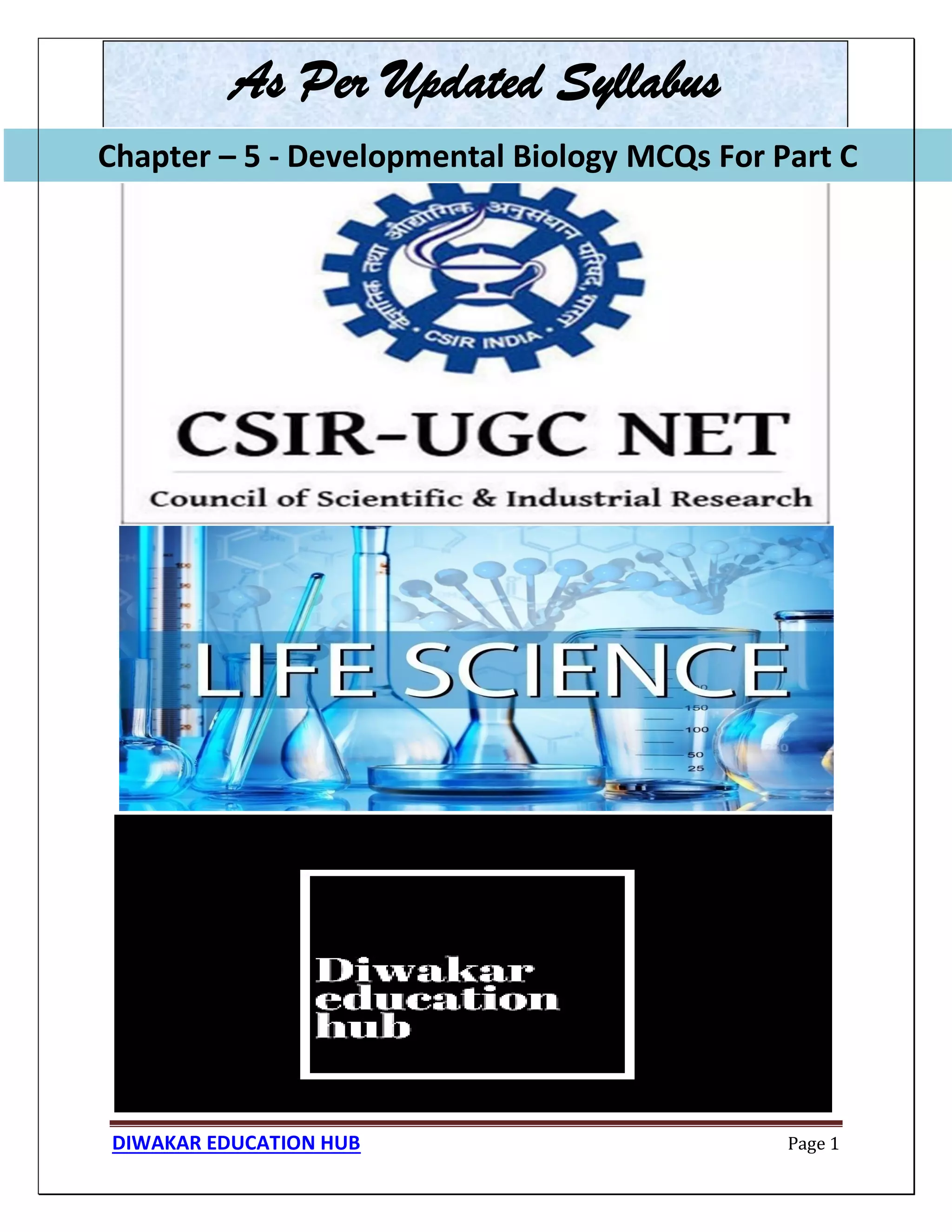 Chapter – 5 - Developmental Biology MCQs For Part C
DIWAKAR EDUCATION HUB Page 1
As Per Updated Syllabus
Chapter – 5 - Developmental Biology MCQs For Part C
 