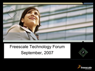 Freescale Technology Forum September, 2007 By: - Akhil Gupta 2006-2008 