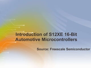 Introduction of S12XE 16-Bit Automotive Microcontrollers ,[object Object]