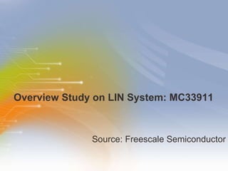 Overview Study on LIN System: MC33911  ,[object Object]