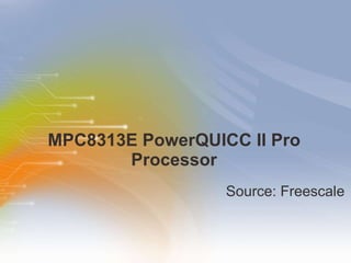 MPC8313E PowerQUICC II Pro Processor ,[object Object]